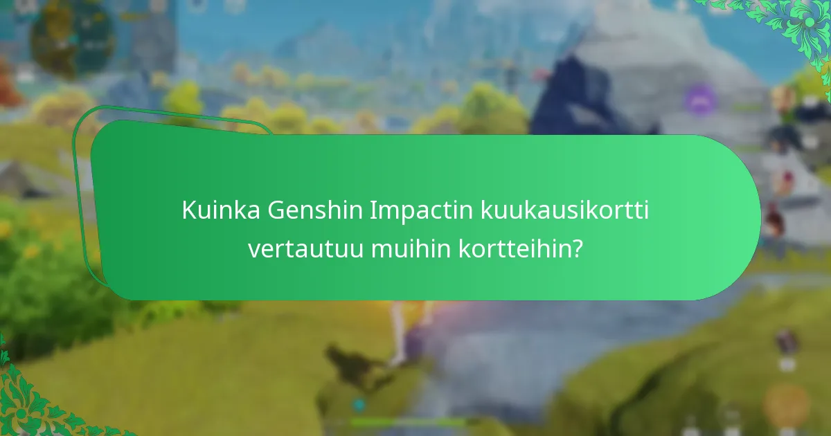 Kuinka Genshin Impactin kuukausikortti vertautuu muihin kortteihin?