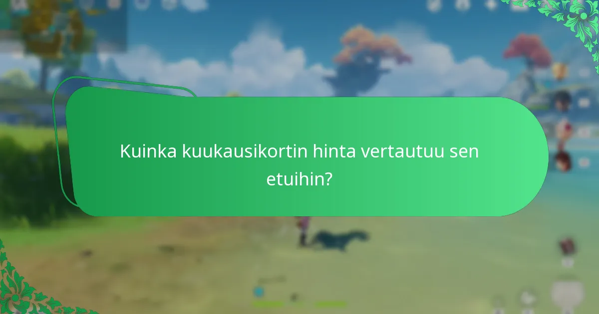 Kuinka kuukausikortin hinta vertautuu sen etuihin?