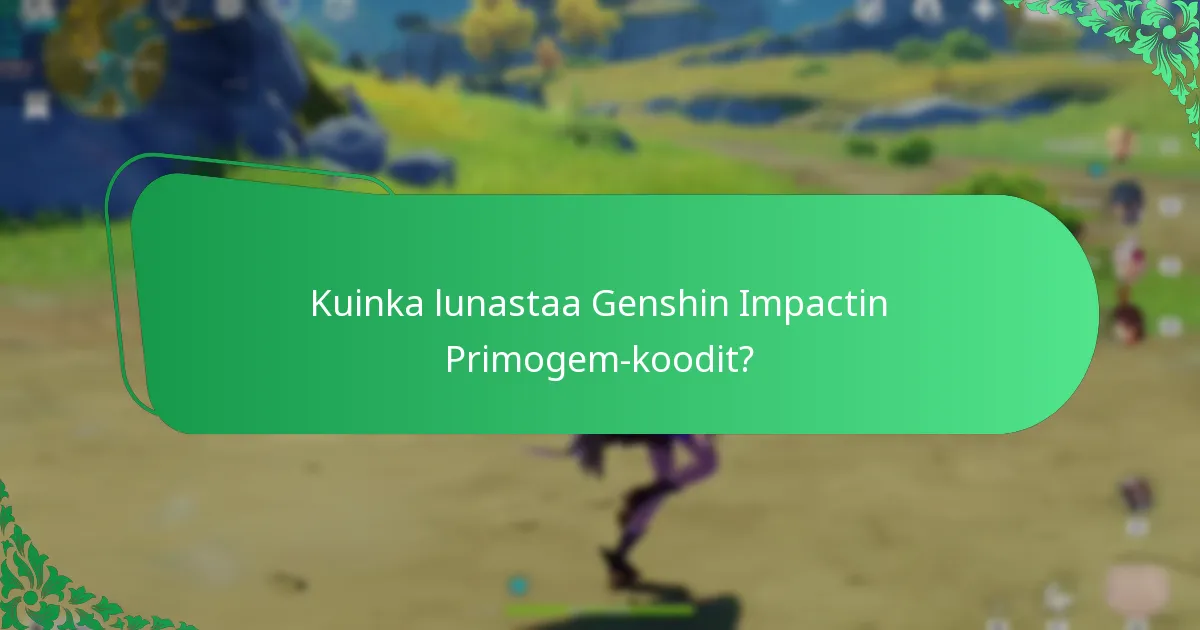 Kuinka lunastaa Genshin Impactin Primogem-koodit?