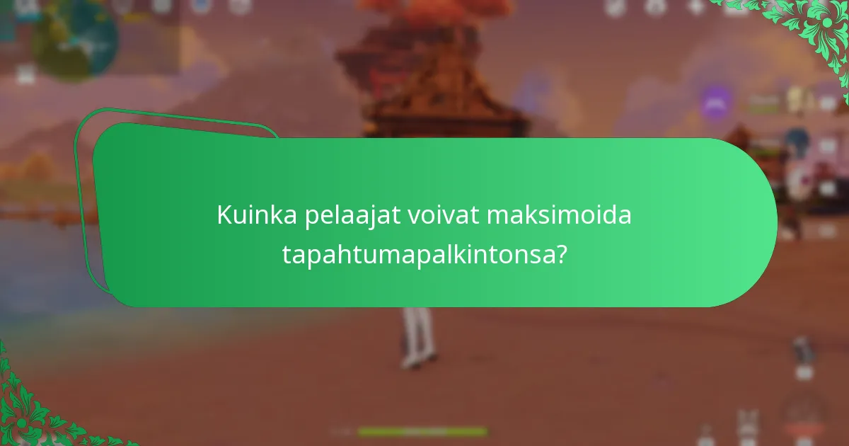 Kuinka pelaajat voivat maksimoida tapahtumapalkintonsa?