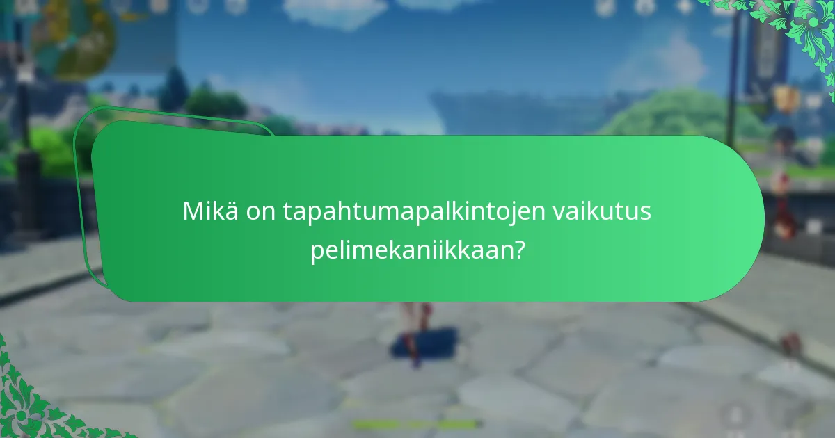 Mikä on tapahtumapalkintojen vaikutus pelimekaniikkaan?