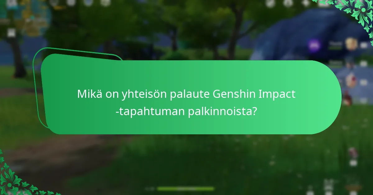 Mikä on yhteisön palaute Genshin Impact -tapahtuman palkinnoista?