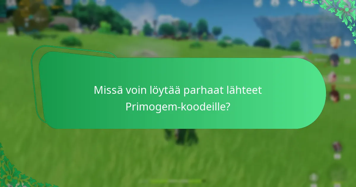 Missä voin löytää parhaat lähteet Primogem-koodeille?
