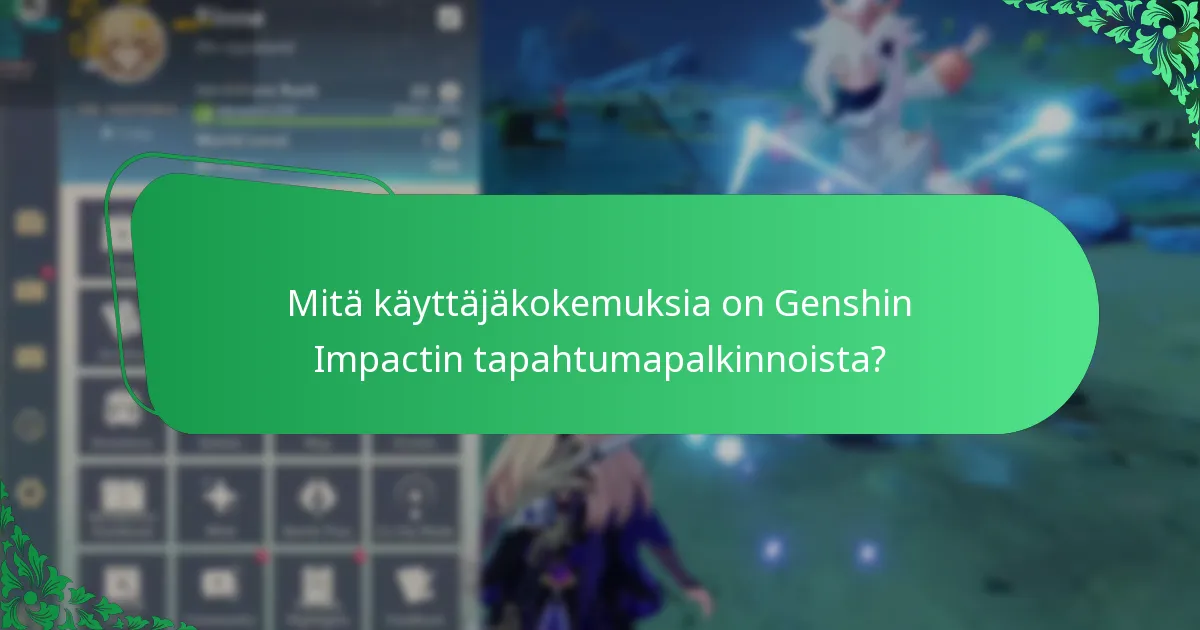 Mitä käyttäjäkokemuksia on Genshin Impactin tapahtumapalkinnoista?