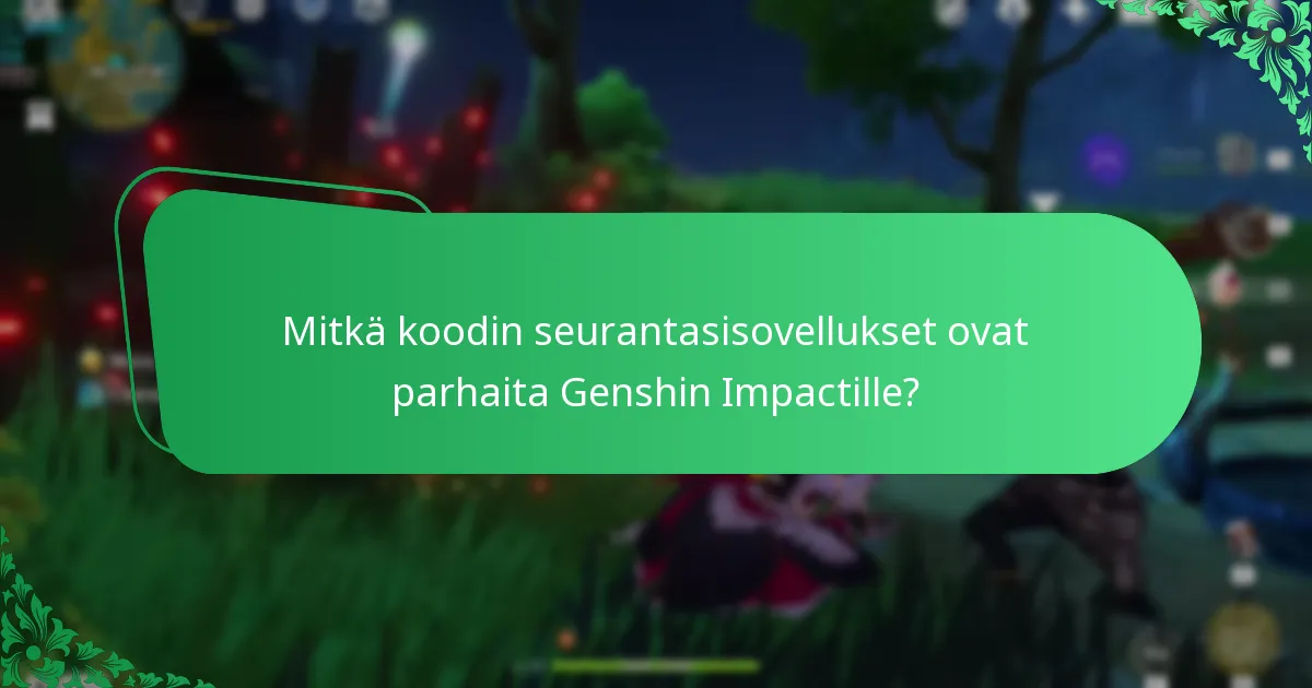 Mitkä ovat eri koodin seurantasisovellusten edut ja haitat?