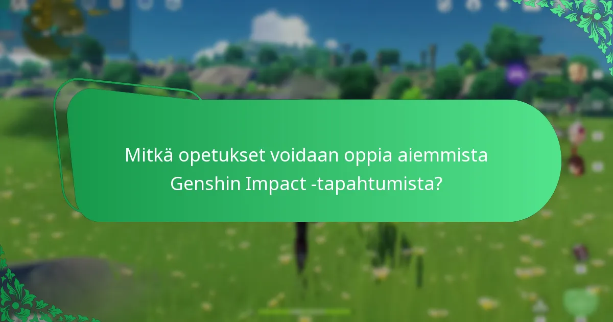 Mitkä opetukset voidaan oppia aiemmista Genshin Impact -tapahtumista?