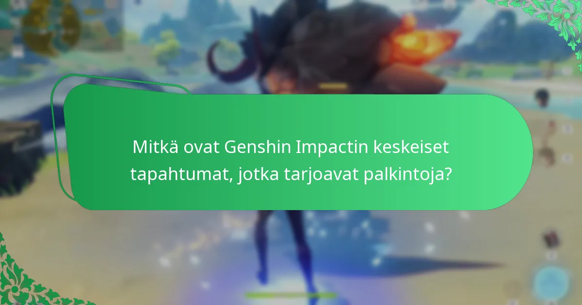 Millaisia unohtumattomia kokemuksia pelaajilla on ollut Genshin Impactin tapahtumissa?