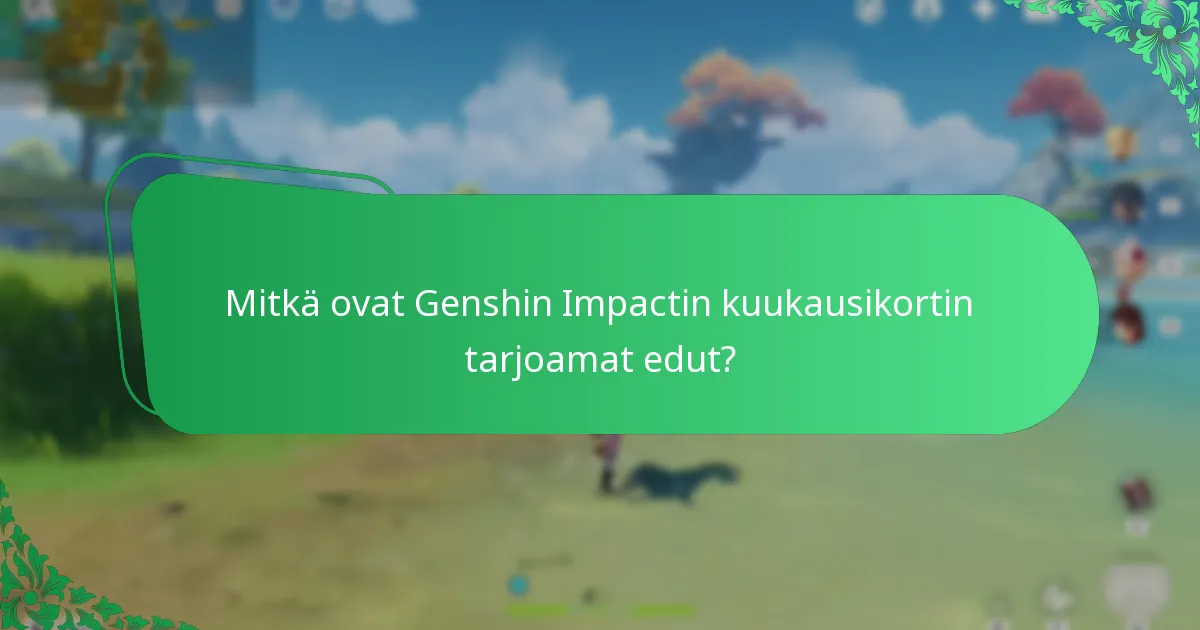Mitkä ovat Genshin Impactin kuukausikortin kustannukset?