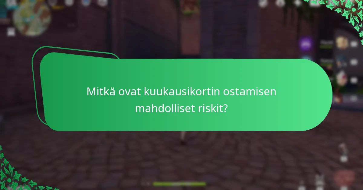Mitä pelaajat suosittelevat kuukausikortista?