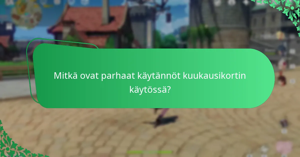 Mitkä ovat kuukausikortin ostamisen mahdolliset riskit?