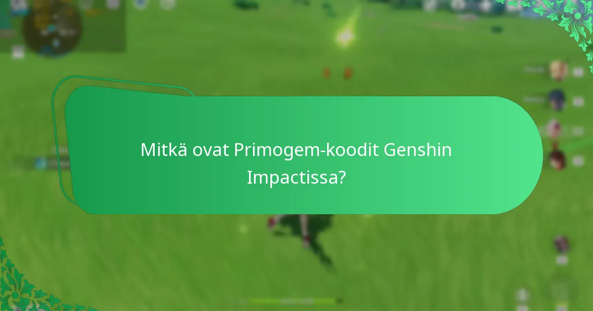 Mitkä ovat uusimmat voimassa olevat Primogem-koodit?